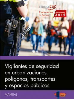 MANUAL. VIGILANTES DE SEGURIDAD EN URBANIZACIONES, POLÍGONOS, TRANSPORTES Y ESPA