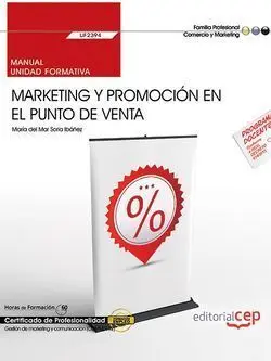 Manual. Marketing y Promoción en el Punto de Venta (Uf2394). Certificados de Pro