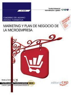CUADERNO DEL ALUMNO. MARKETING Y PLAN DE NEGOCIO DE LA MICROEMPRESA (UF1820). CE