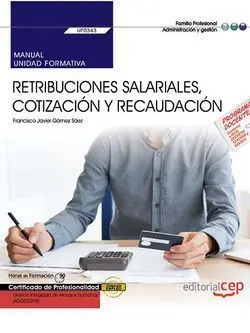 Manual. Retribuciones Salariales, Cotización y Recaudación (Uf0343). Certificado
