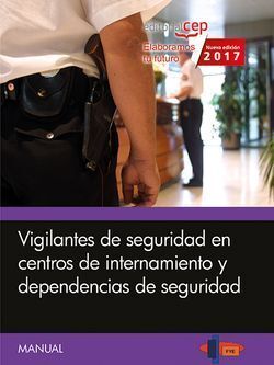 MANUAL. VIGILANTES DE SEGURIDAD EN CENTROS DE INTERNAMIENTO Y DEPENDENCIAS DE SE