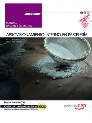 MANUAL. APROVISIONAMIENTO INTERNO EN PASTELERÍA (UF0817). CERTIFICADOS DE PROFES
