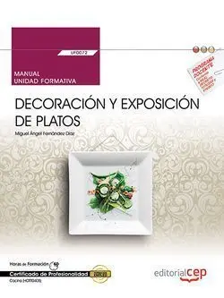 Manual. Decoración y Exposición de Platos (Uf0072). Certificados de Profesionali