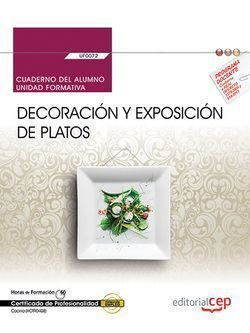 CUADERNO DEL ALUMNO. DECORACIÓN Y EXPOSICIÓN DE PLATOS (UF0072). CERTIFICADOS DE