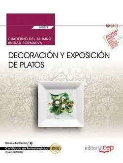 Cuaderno del Alumno. Decoración y Exposición de Platos (Uf0072). Certificados de