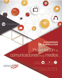 CUADERNO DE EJERCICIOS. PRESENTACIÓN DE COMUNICACIONES EN LOS MEDIOS (COMM008PO)