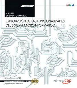 (Transversal: Uf0853). Manual. Explotación de las Funcionalidades del Sistema Microinformático