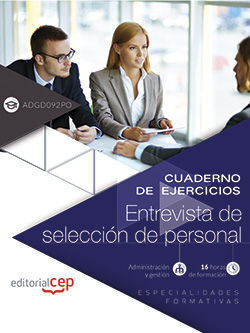 CUADERNO DE EJERCICIOS. ENTREVISTA DE SELECCIÓN DE PERSONAL. (ADGD092PO). ESPECI