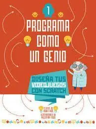 Diseña Tus Videojuegos con Scratch 1 Programa Como un Genio + de 8 Años