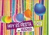 Hoy Es Fiesta en Madrid 5