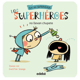 LOS SUPERHEROES NO LLEVAN CHUPETE
