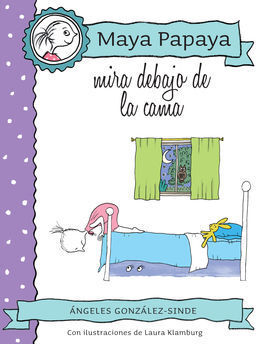 MAYA PAPAYA: MIRA DEBAJO DE LA CAMA