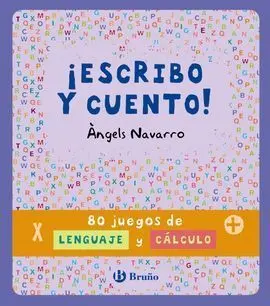 Iescribo y Cuento! 80 Juegos de Lenguaje y Cálculo