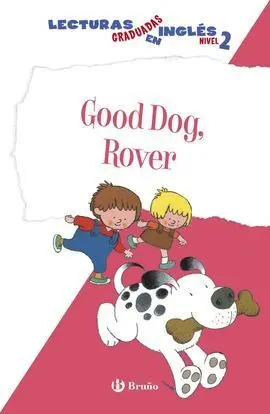 Goog Dog, Rover. Lecturas Graduadas Inglés, Nivel 2