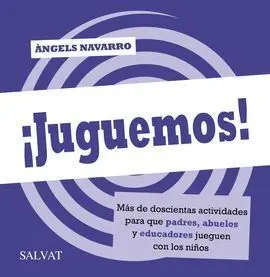 ¡Juguemos! Más de Doscientos Juegos para que Padres, Abuelos y Educadores Juegue