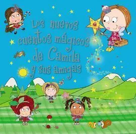 Camila, el Hada de los Cupcakes. Los Nuevos Cuentos Mágicos de Camila y Sus Amig