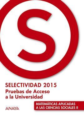 SELECTIVIDAD 2015 MATEMÁTICAS APLICADAS A LAS CIENCIAS SOCIALES II