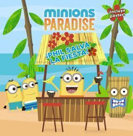 MINIONS PARADISE. IPHIL SALVA LA FIESTA!