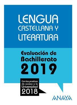 LENGUA CASTELLANA Y LITERATURA . EVALUACIÓN DE BACHILLERATO 2019. PRUE