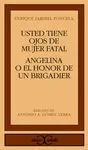 Angelina o el Honor de un Brigadier. Usted Tiene o