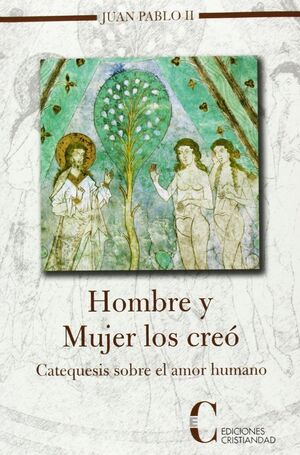 HOMBRE Y MUJER LOS CREO-CATEQUESIS SOBRE EL AMOR HUMANO