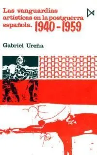 Las Vanguardias Artísticas en la Postguerra Española 1940-1959