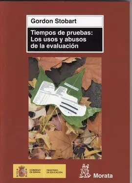 Tiempos de Pruebas: los Usos y Abusos de la Evalua