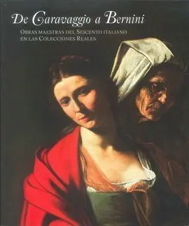 De Caravaggio a Bernini. Obras Maestras del Seicento Italiano en