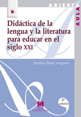 DIDÁCTICA DE LA LENGUA Y LA LITERATURA PARA EDUCAR EN EL SIGLO XXI