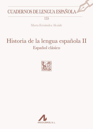 HISTORIA DE LA LENGUA ESPAÑOLA, II: ESPAÑOL CLÁSICO