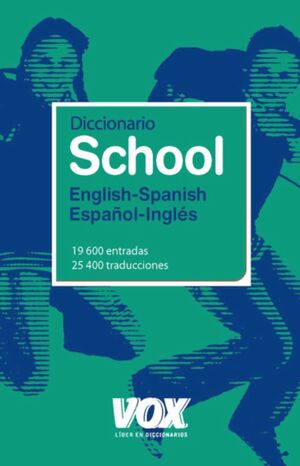 DICCIONARIO SCHOOL ENGLISH-SPANISH / ESPAÑOL-INGLÉ