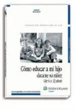 Cómo Educar a mi Hijo Durante Su Niñez (De 6 a 12 Años)