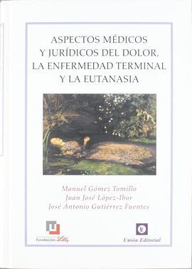 ASPECTOS MÉDICOS Y JURÍDICOS DEL DOLOR, LA ENFERMEDAD TERMINAL Y LA EUTANASIA