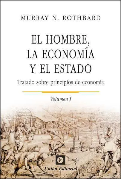 El Hombre, la Economia y el Estado (Volumen 1)
