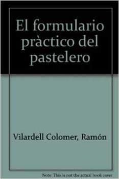 EL FORMULARIO PRÁCTICO DEL PASTELERO