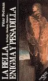 Bella, Enigma y Pesadilla, la