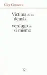 Víctima de los Demás, Verdugo de sí Mismo