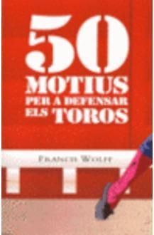 50 MOTIUS PER DEFENSA ELS TOROS