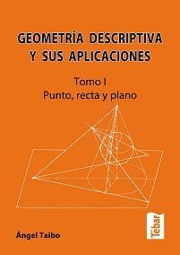 GEOMETRÍA DESCRIPTIVA Y SUS APLICACIONES I (2ª ED)