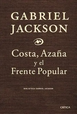 Costa, Azaña y el Frente Popular y Otros Ensayos