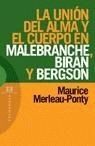 LA UNIÓN DEL ALMA Y EL CUERPO EN MALEBRANCHE, BIRAN Y BERGSON
