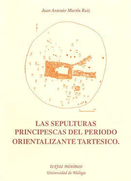 Las Sepulturas Principescas del Periodo Orientalizante Tarte