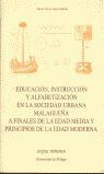 EDUCACIÓN, INSTRUCCIÓN Y ALFABETIZACIÓN EN LA SOCIEDAD URBANA MALAGUEÑA A FINALES DE LA EDAD MEDIA Y