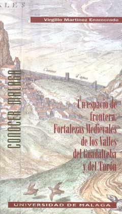 ESPACIO FRONTERA.FORTALEZAS MEDIEV.VALLES GUADALTEBA TURON