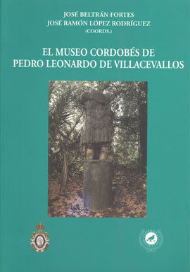 EL MUSEO CORDOBÉS DE PEDRO LEONARDO DE VILLACEVALLOS