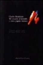 Mi Corazón Al Desnudo y Otros Papeles Íntimos