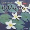 CÓMO VIVIR 100 AÑOS CON SALUD Y OPTIMISMO