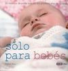 SÓLO PARA BEBÉS