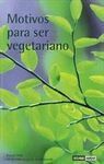 MOTIVOS PARA SER VEGETARIANOS