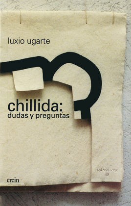 CHILLIDA, DUDAS Y PREGUNTAS